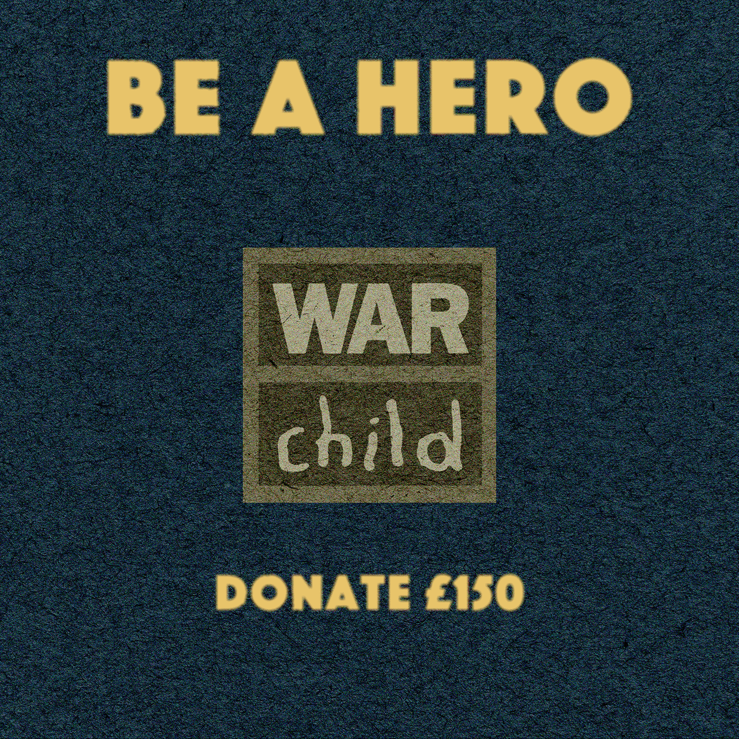 Be a hero - donate £150 to War Child