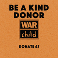 Be a kind donor - donate £5 to War Child