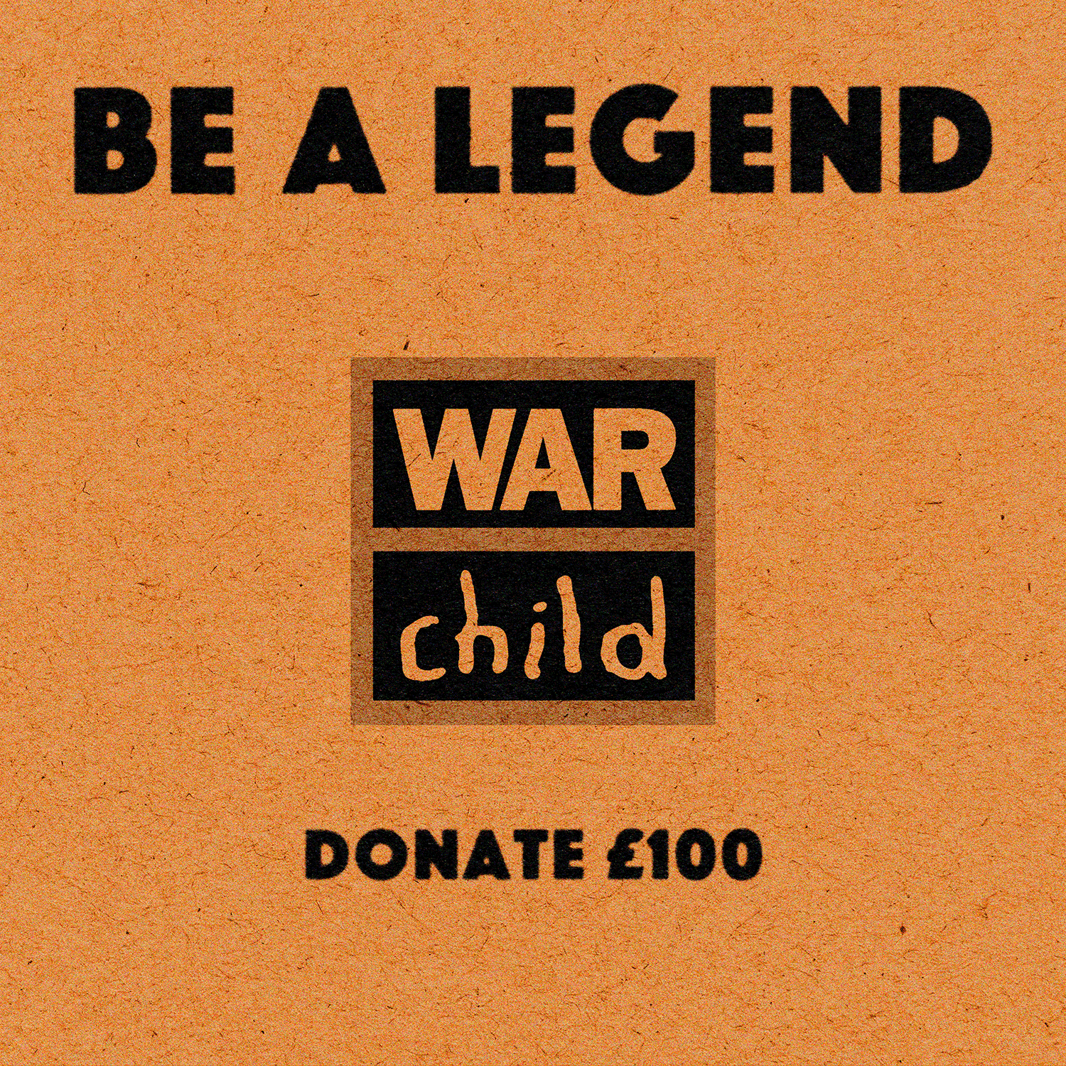 Be a legend - donate £100 to War Child