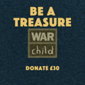 Be a treasure - donate £30 to War Child